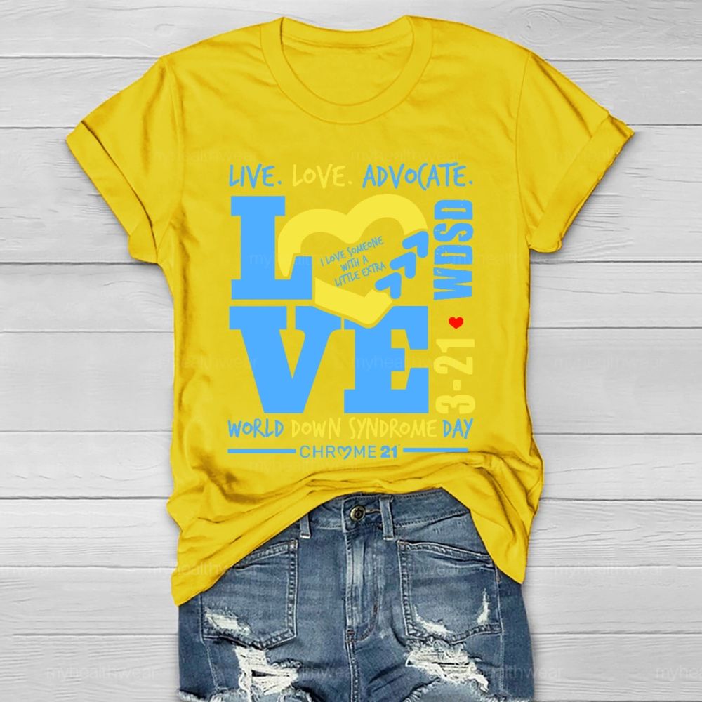 Live Love Advocate Down Syndrome Healthwear T-shirt