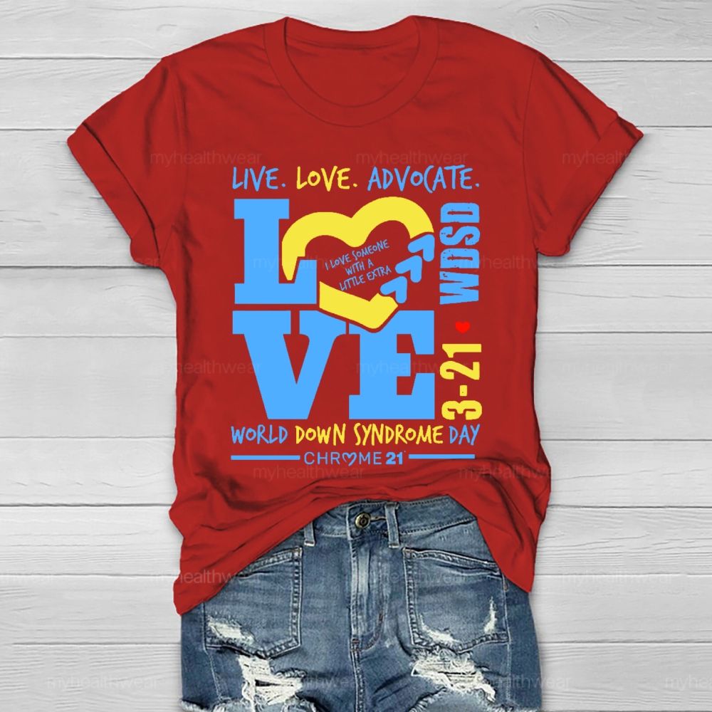 Live Love Advocate Down Syndrome Healthwear T-shirt