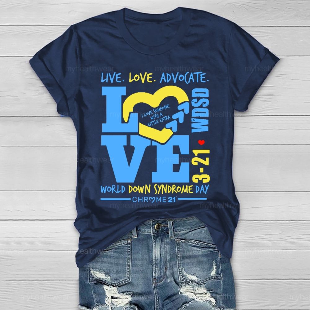 Live Love Advocate Down Syndrome Healthwear T-shirt
