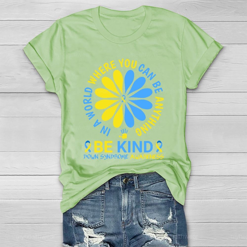 In A World Where You Can Be Anything Be Kind Down Syndrome  Healthwear T-shirt