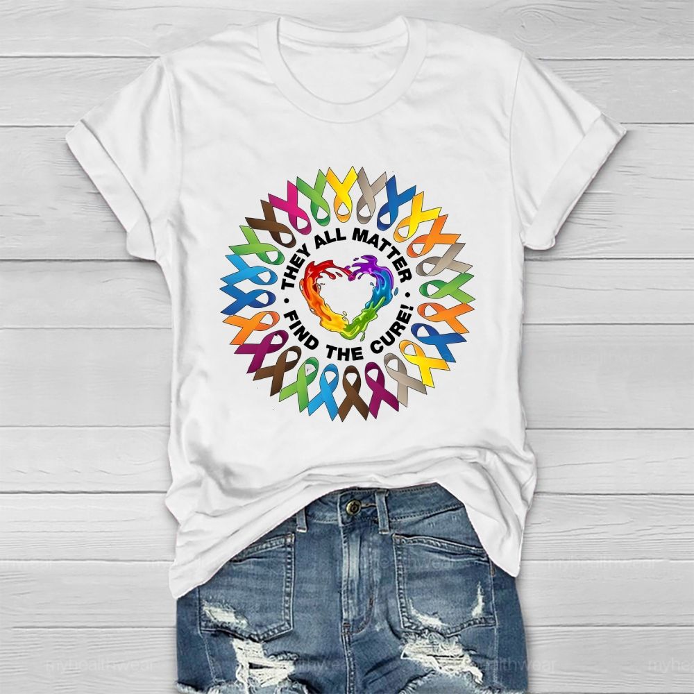 They All Matter Find The Cure Cancer Awareness Ribbons  Healthwear T-shirt