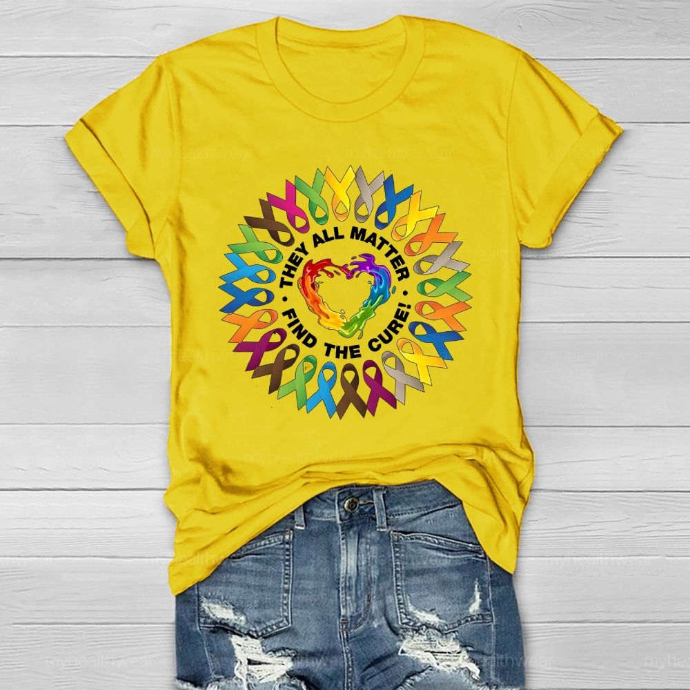 They All Matter Find The Cure Cancer Awareness Ribbons  Healthwear T-shirt
