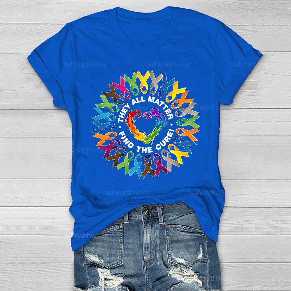 They All Matter Find The Cure Cancer Awareness Ribbons  Healthwear T-shirt