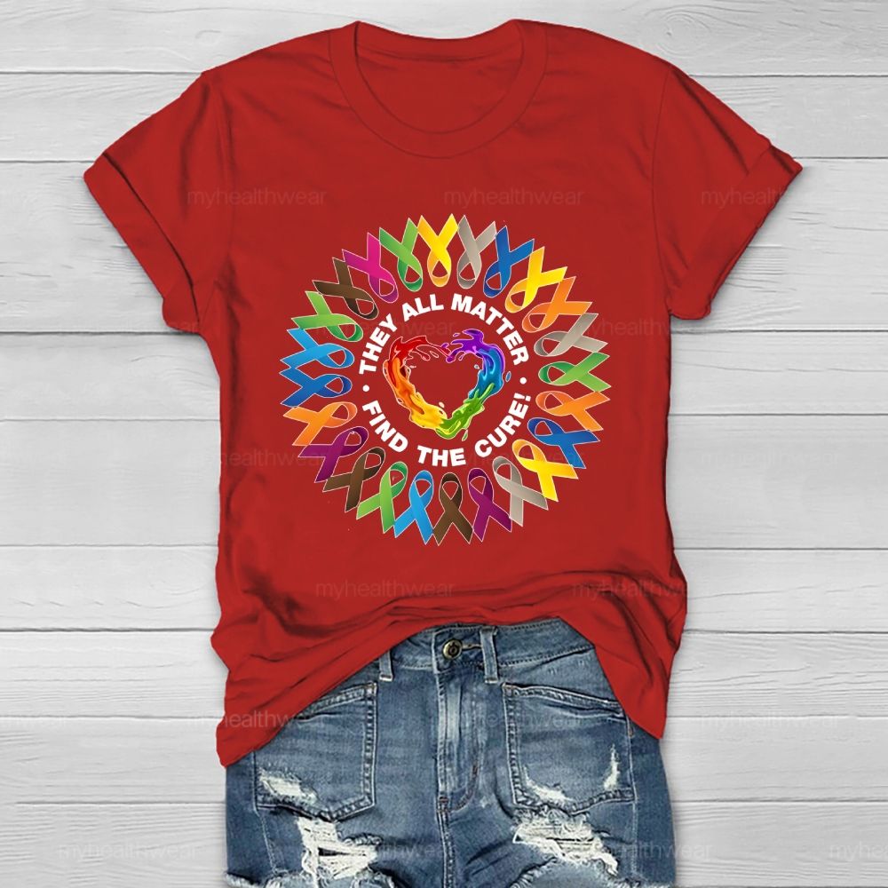 They All Matter Find The Cure Cancer Awareness Ribbons  Healthwear T-shirt