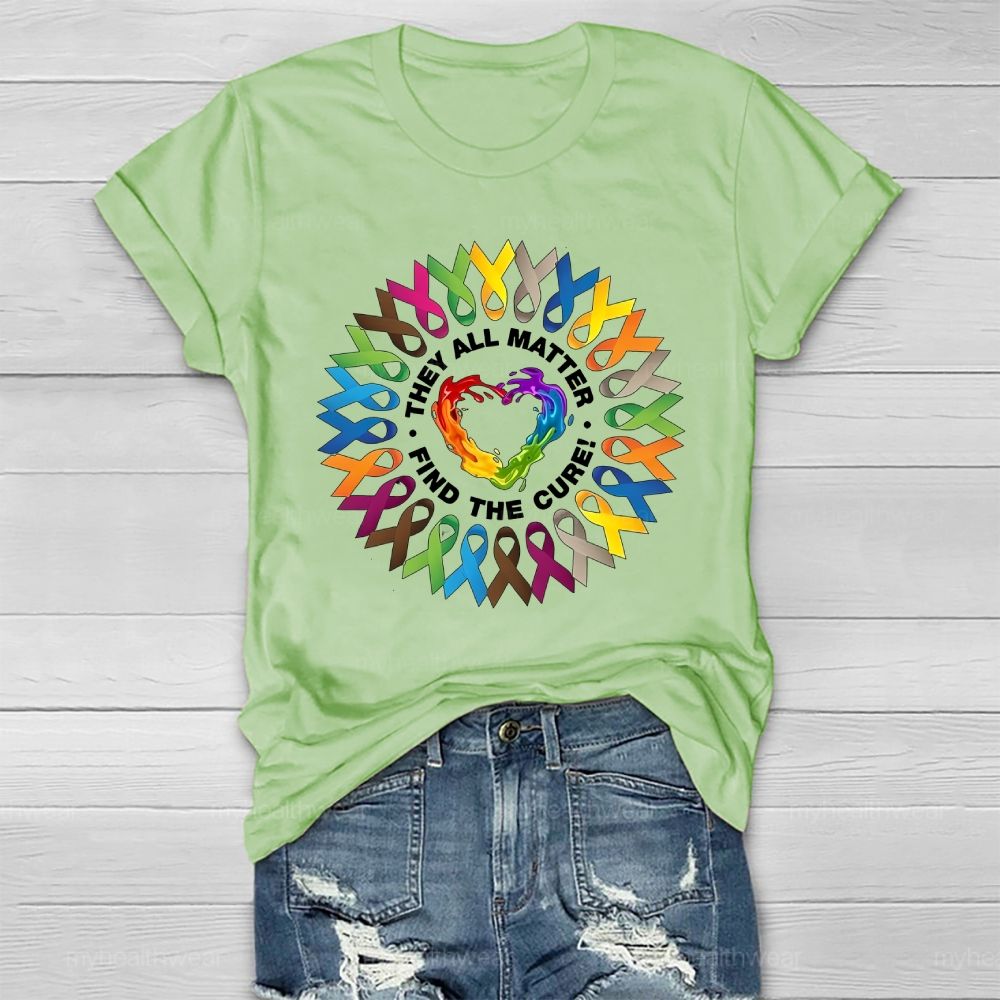 They All Matter Find The Cure Cancer Awareness Ribbons  Healthwear T-shirt