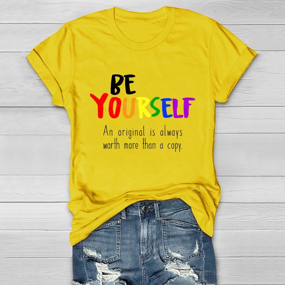 Be Yourself An Original Is Always Worth More Than A Copy Healthwear T-shirt