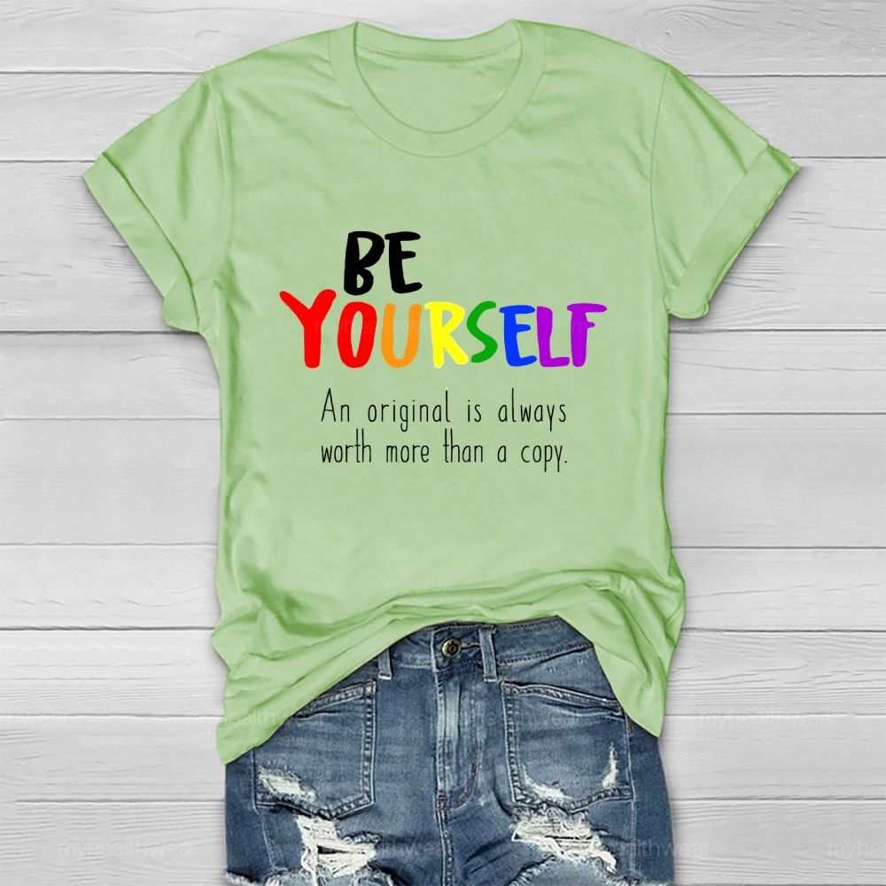 Be Yourself An Original Is Always Worth More Than A Copy Healthwear T-shirt