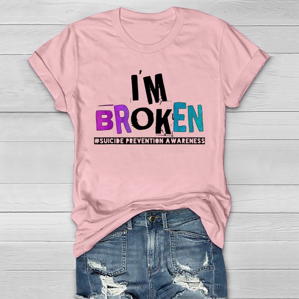 I'm Broken Suicide Prevention Awareness Healthwear T-shirt