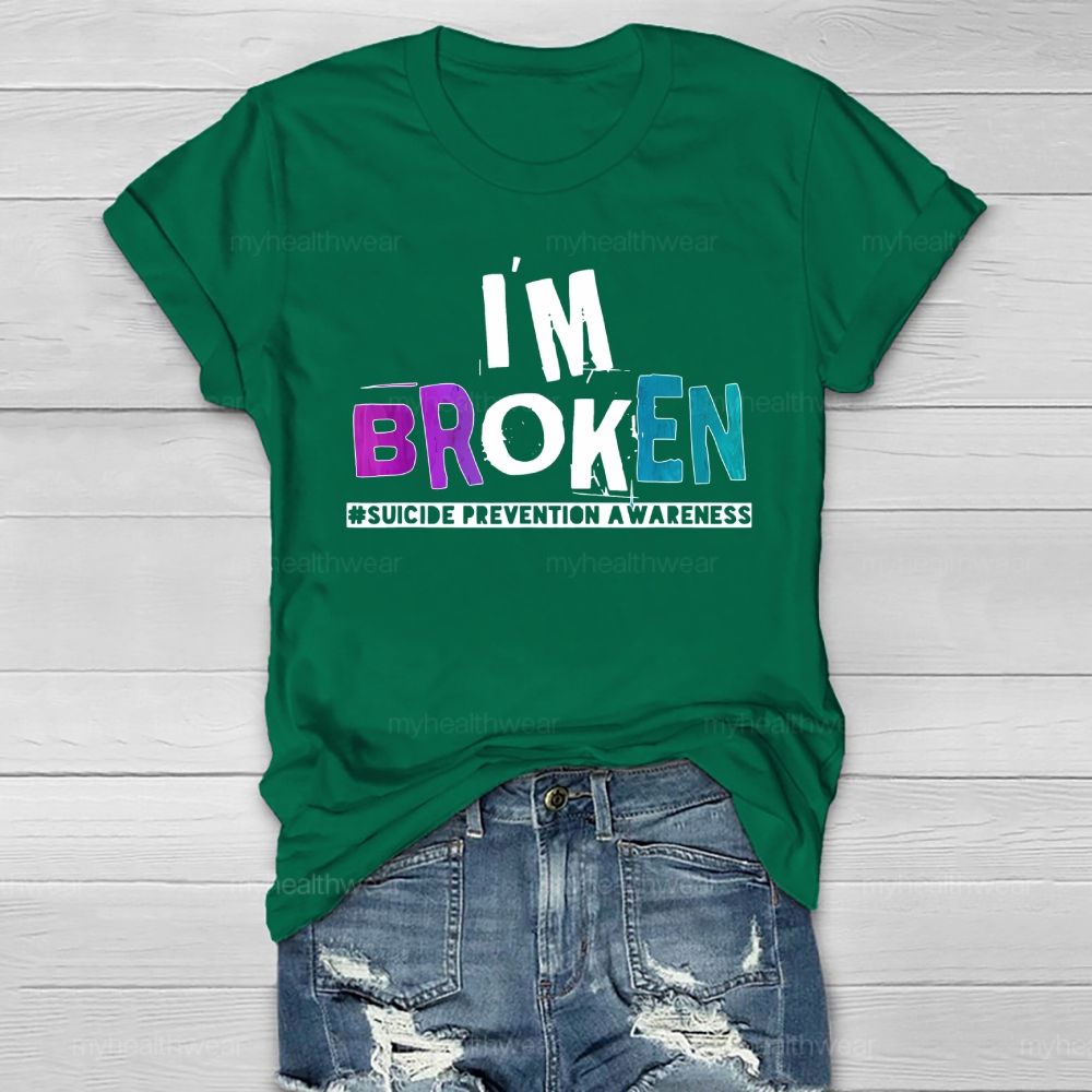 I'm Broken Suicide Prevention Awareness Healthwear T-shirt