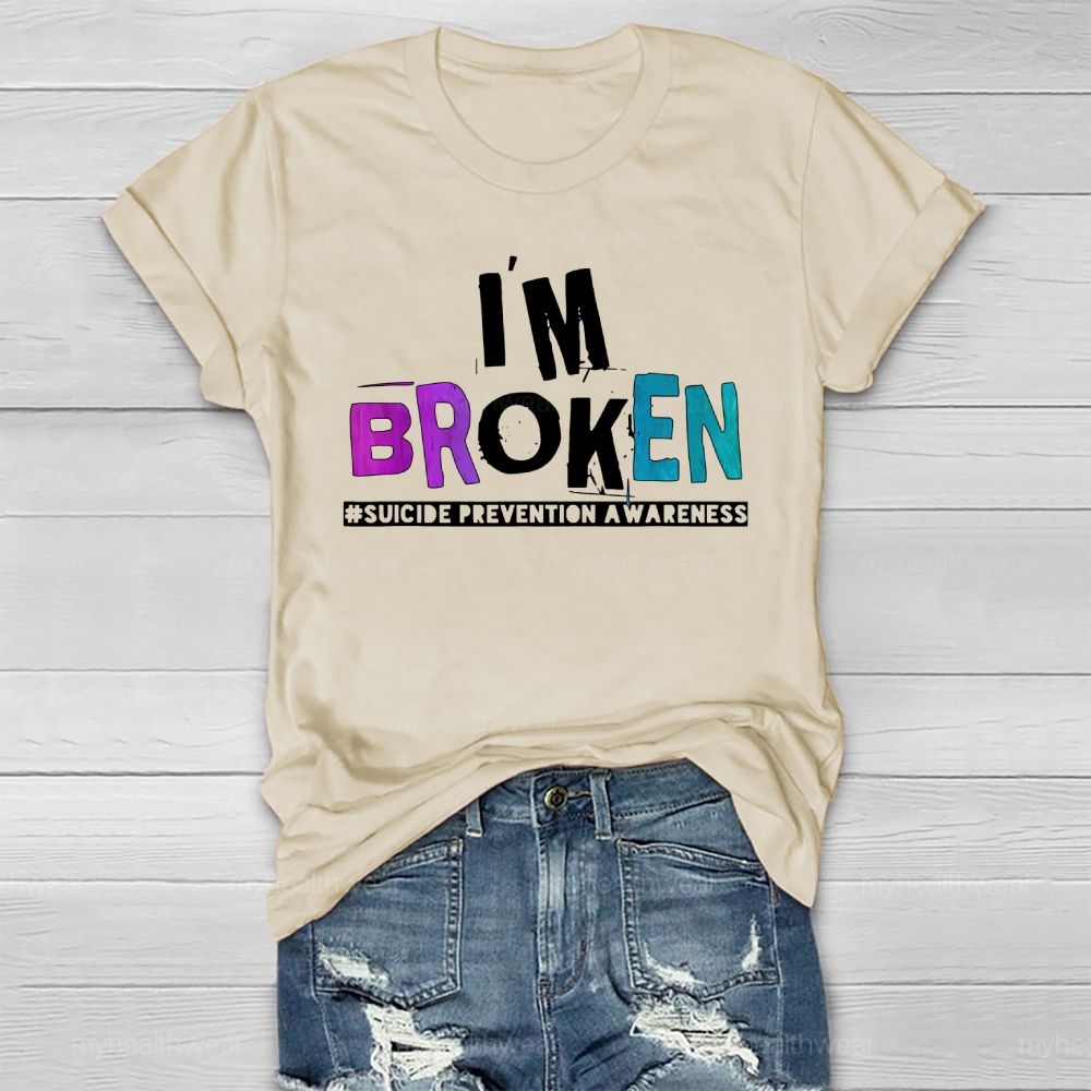 I'm Broken Suicide Prevention Awareness Healthwear T-shirt