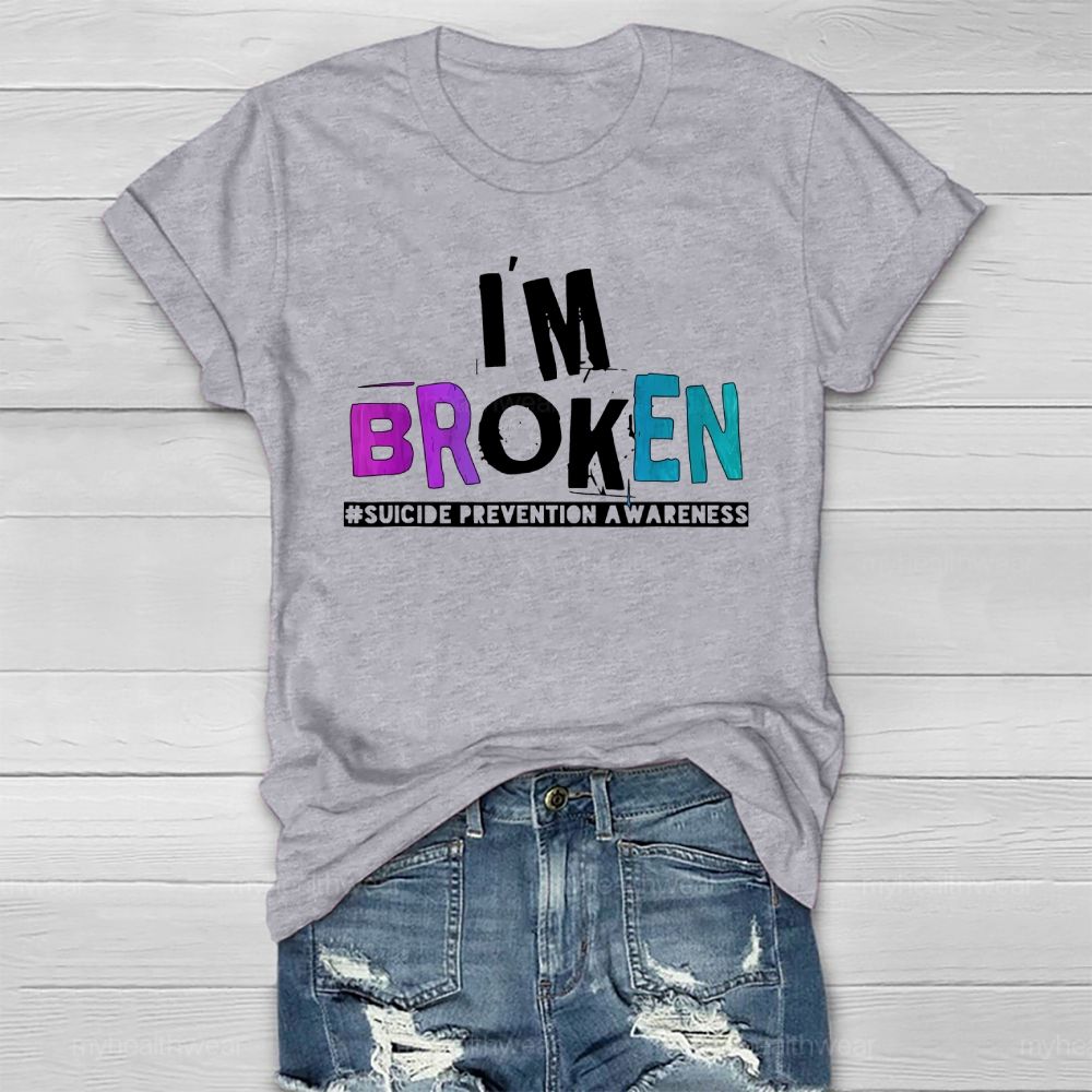I'm Broken Suicide Prevention Awareness Healthwear T-shirt