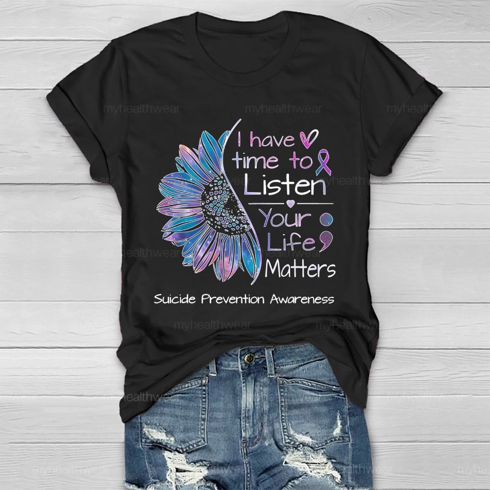 I Have Time To Listen Your Life Matters Suicide Prevention Healthwear T-shirt
