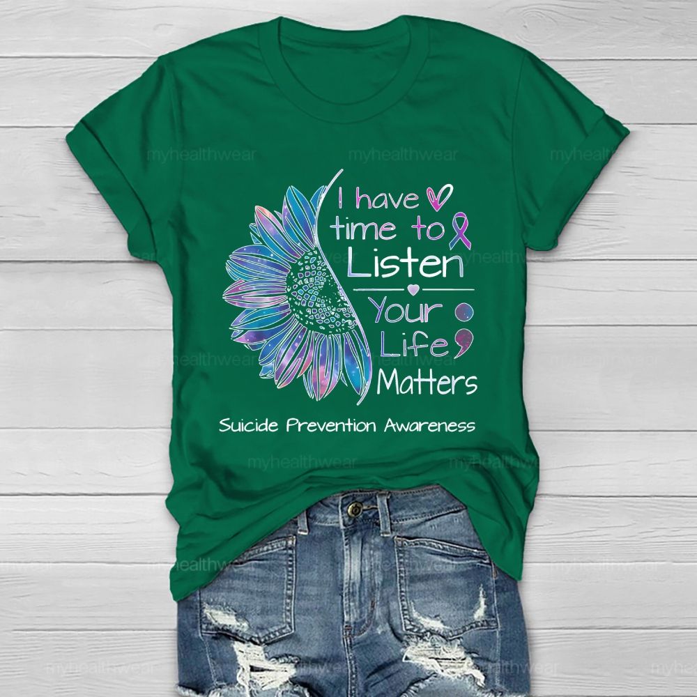I Have Time To Listen Your Life Matters Suicide Prevention Healthwear T-shirt