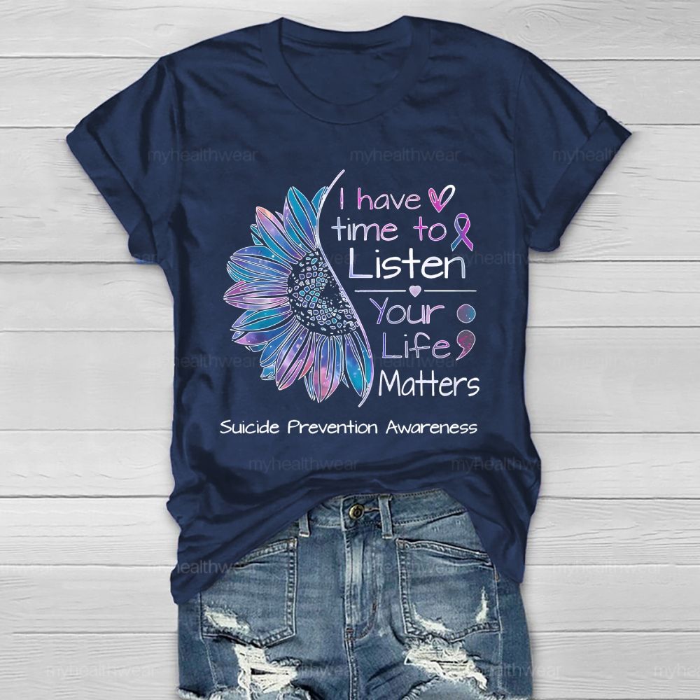 I Have Time To Listen Your Life Matters Suicide Prevention Healthwear T-shirt