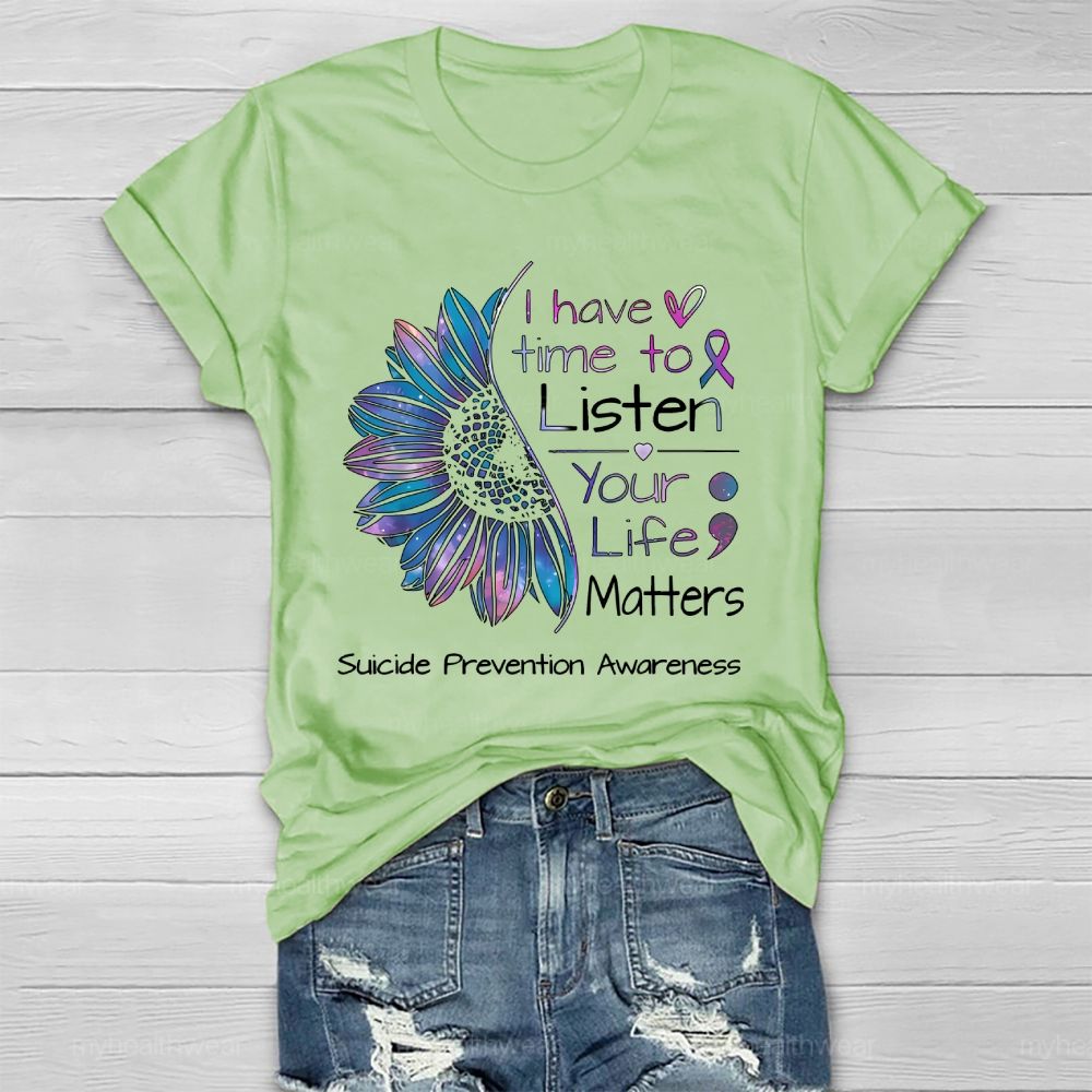 I Have Time To Listen Your Life Matters Suicide Prevention Healthwear T-shirt