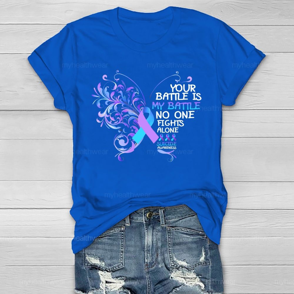 Your Battle Is My Battle No One Fights Alone Suicide Prevention Healthwear T-shirt