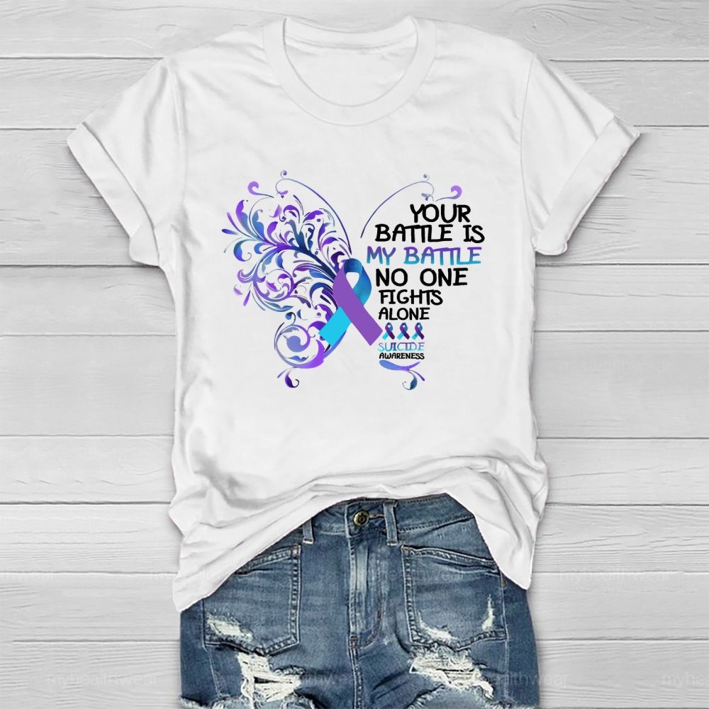 Your Battle Is My Battle No One Fights Alone Suicide Prevention Healthwear T-shirt