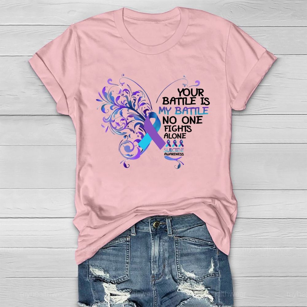 Your Battle Is My Battle No One Fights Alone Suicide Prevention Healthwear T-shirt