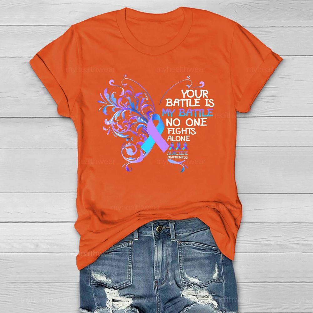 Your Battle Is My Battle No One Fights Alone Suicide Prevention Healthwear T-shirt