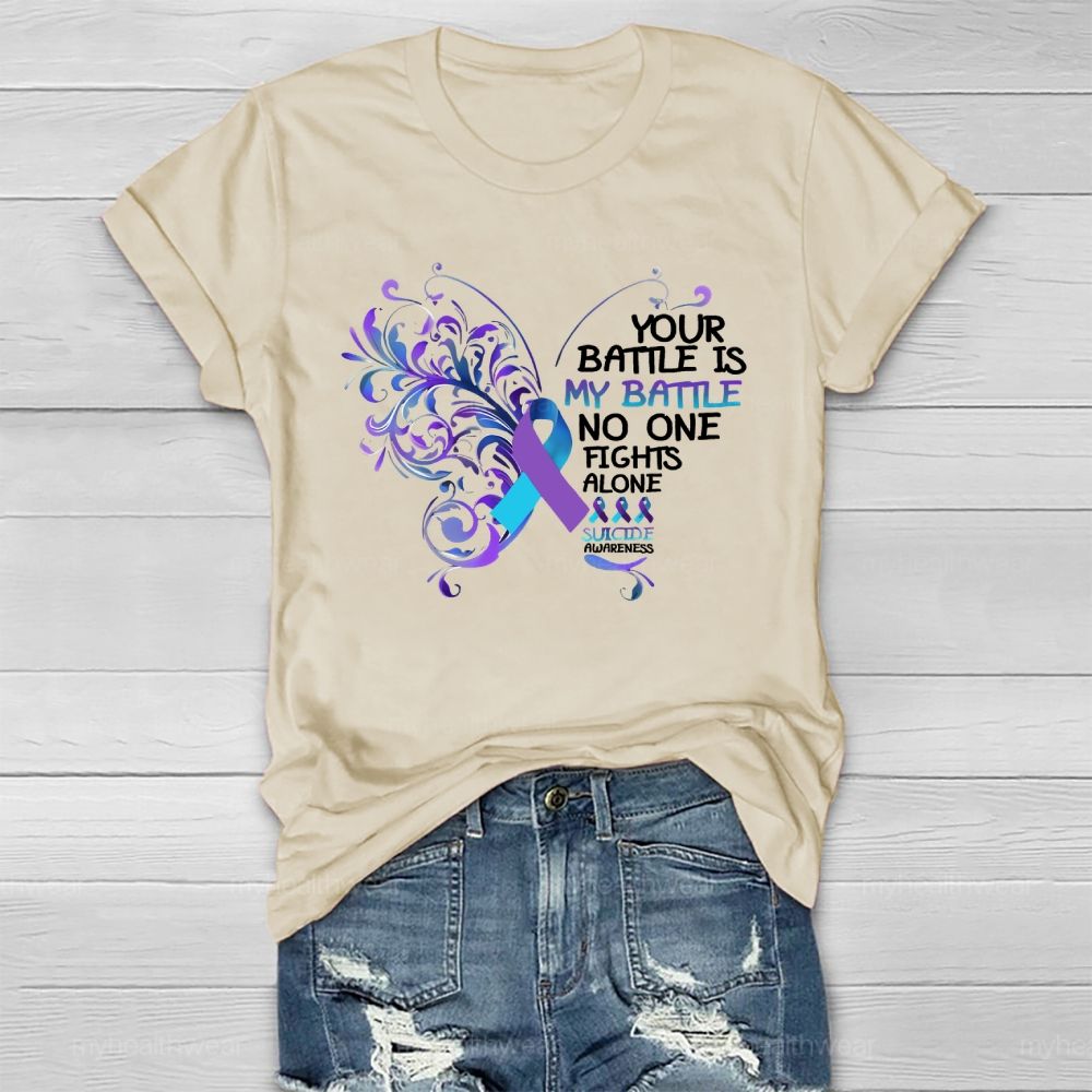 Your Battle Is My Battle No One Fights Alone Suicide Prevention Healthwear T-shirt