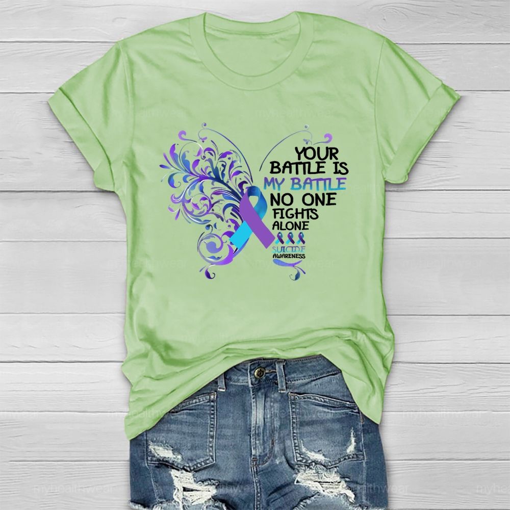 Your Battle Is My Battle No One Fights Alone Suicide Prevention Healthwear T-shirt