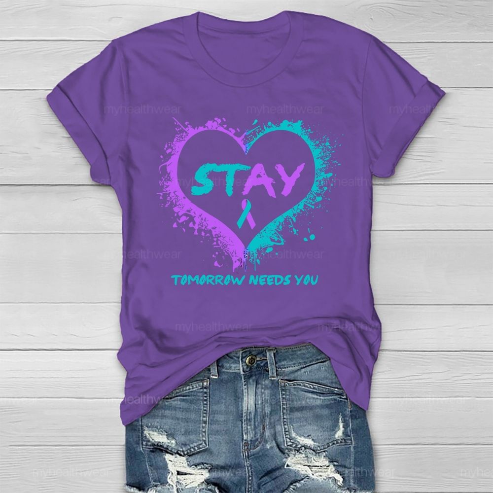 Stay Tomorrow Needs You Suicide Prevention Healthwear T-shirt