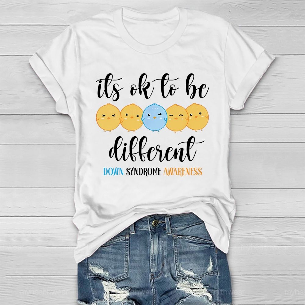 It's Ok To Be  Different Down Syndrome Healthwear T-shirt