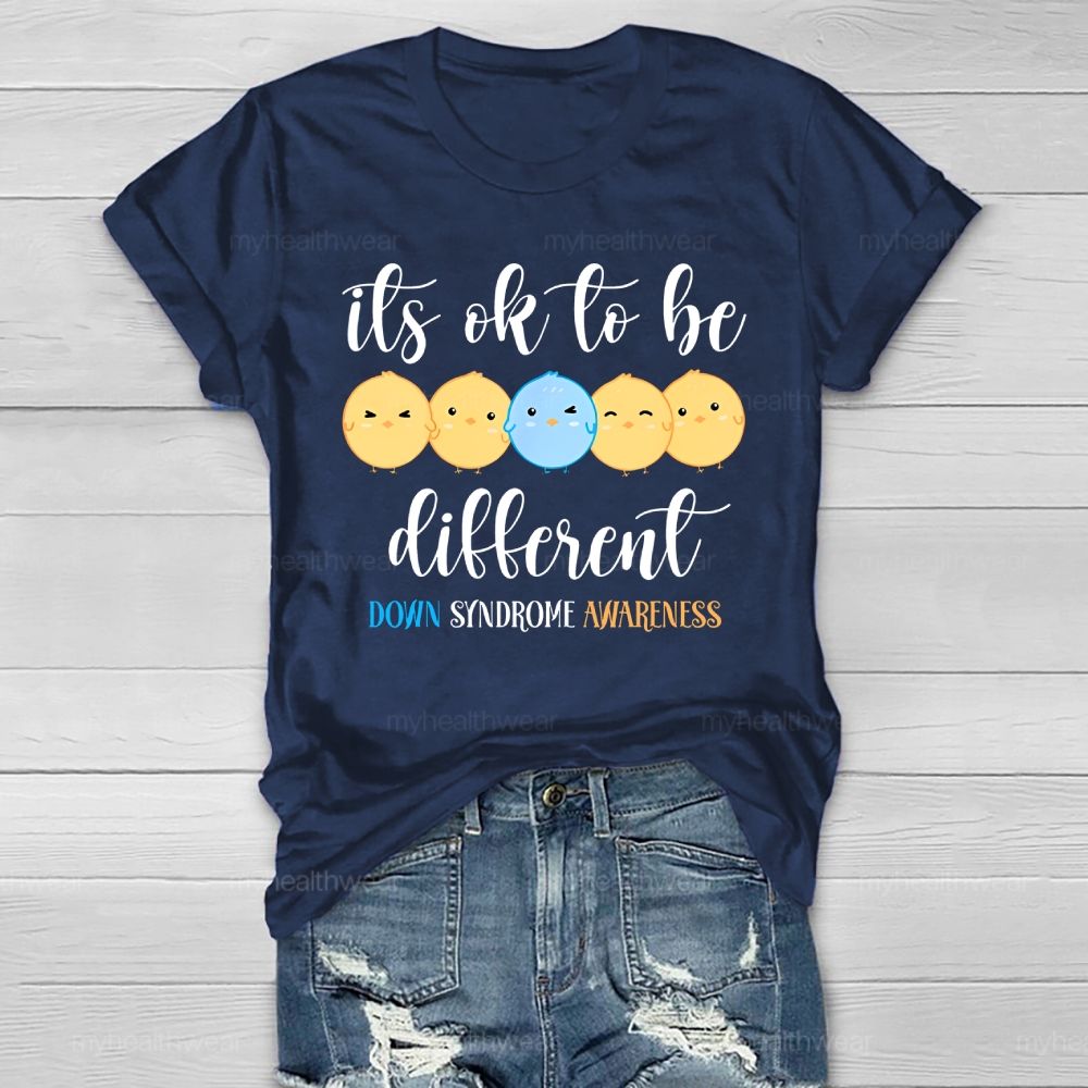 It's Ok To Be  Different Down Syndrome Healthwear T-shirt