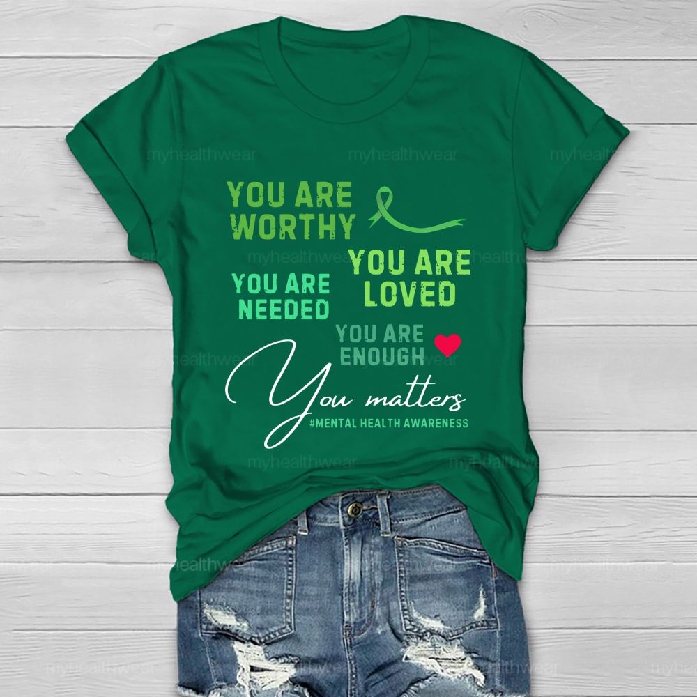 You Are Worth You Are Loved You Are Needed Mental Health Healthwear T-shirt