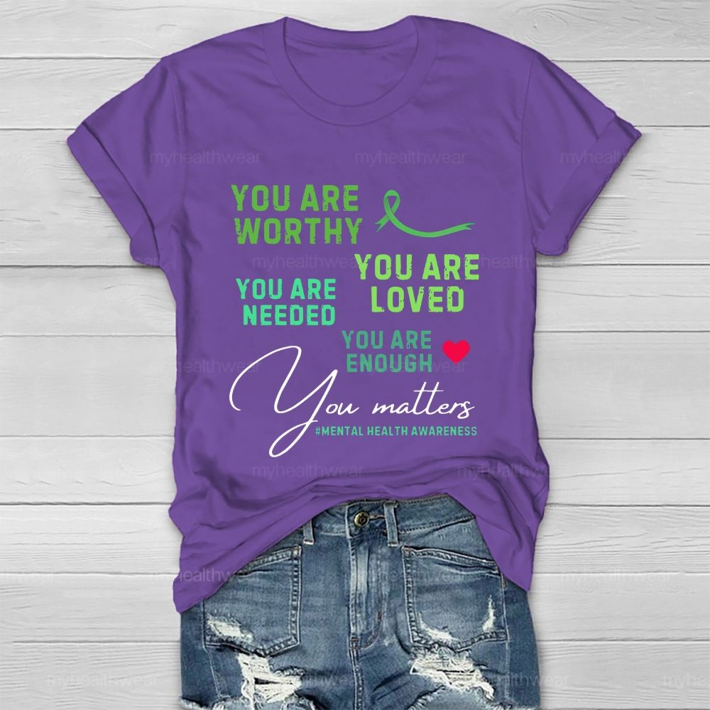 You Are Worth You Are Loved You Are Needed Mental Health Healthwear T-shirt