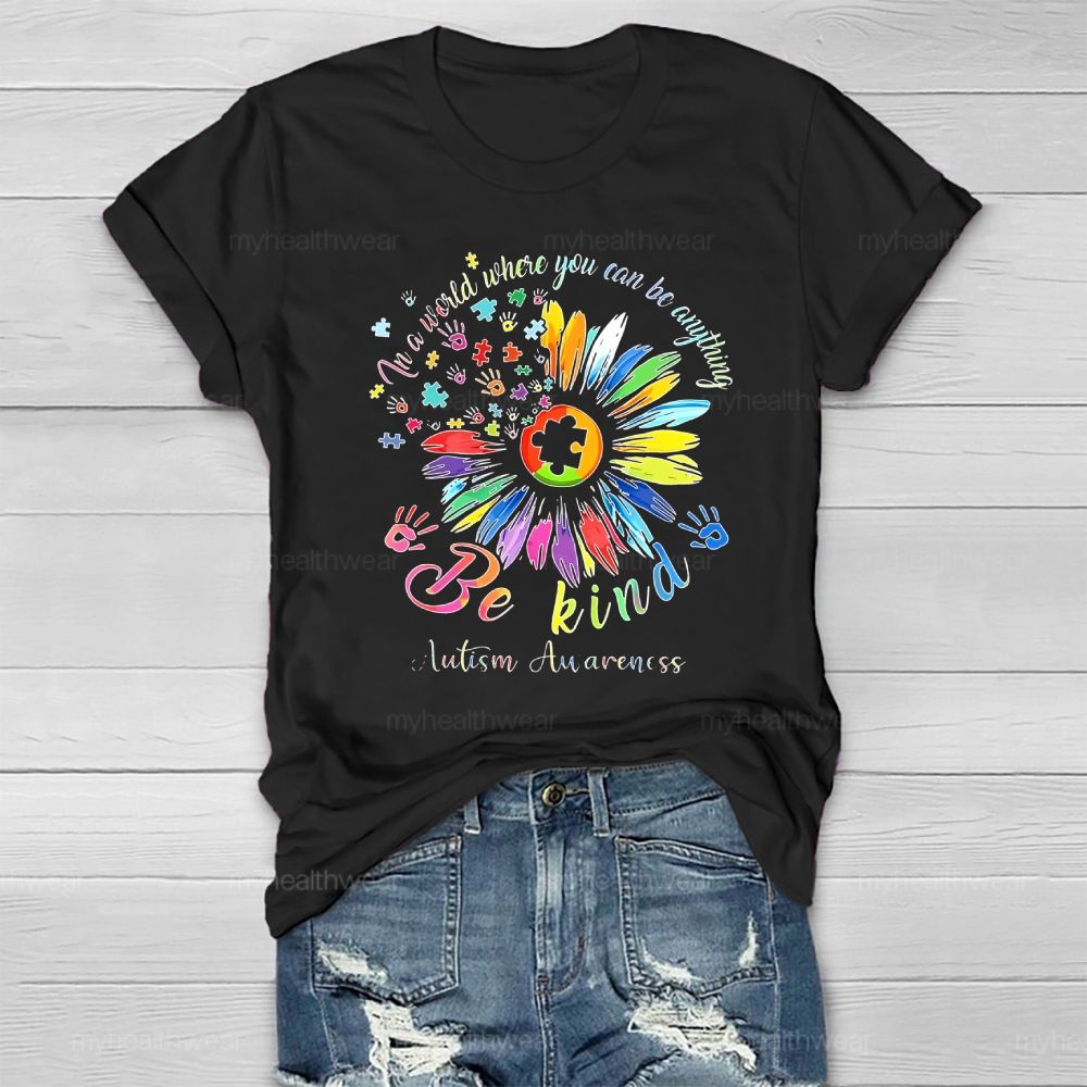 In A World Where You Can Be Anything Be Kind Autism Healthwear T-shirt