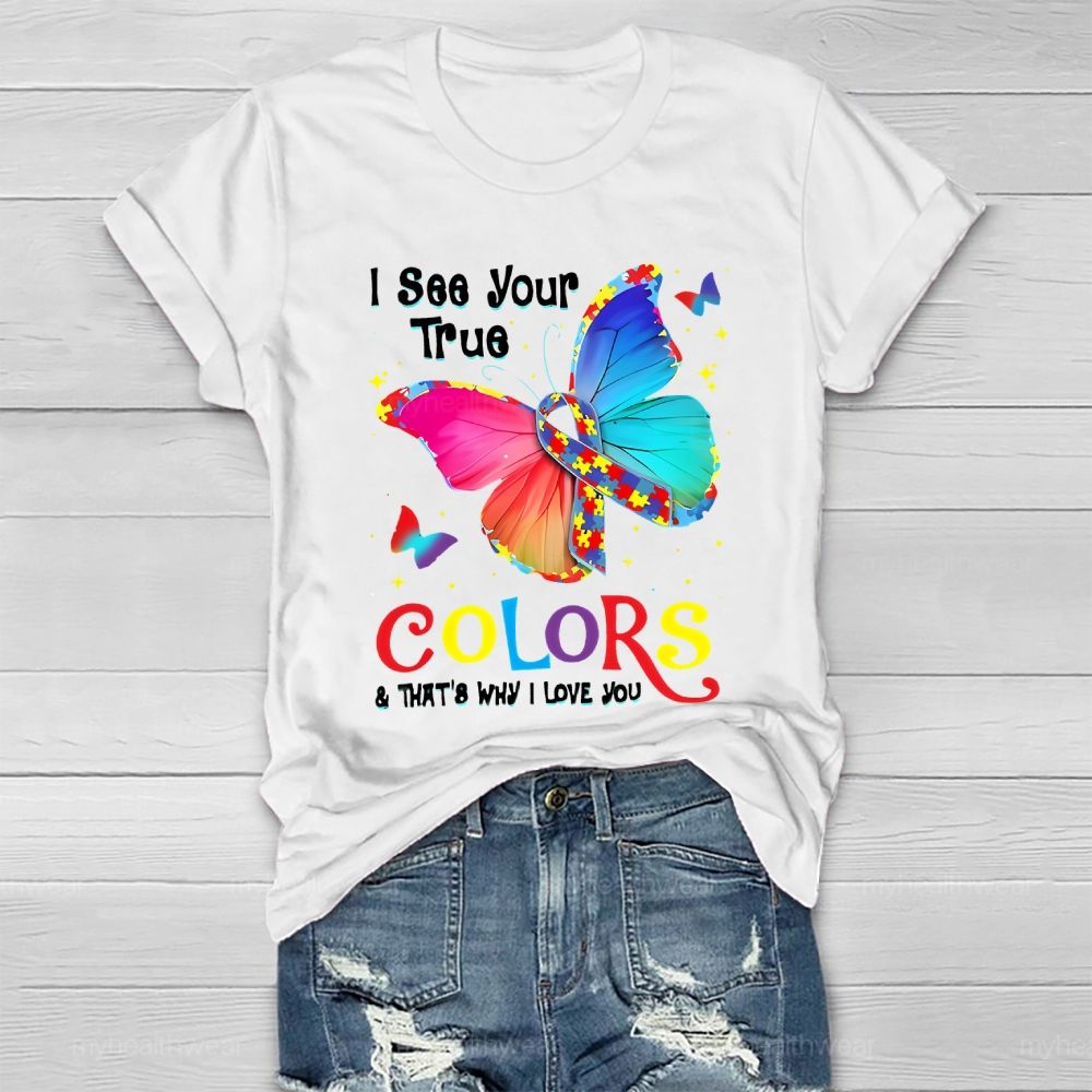 I See Your True Colors That's Why I Love You Healthwear T-shirt