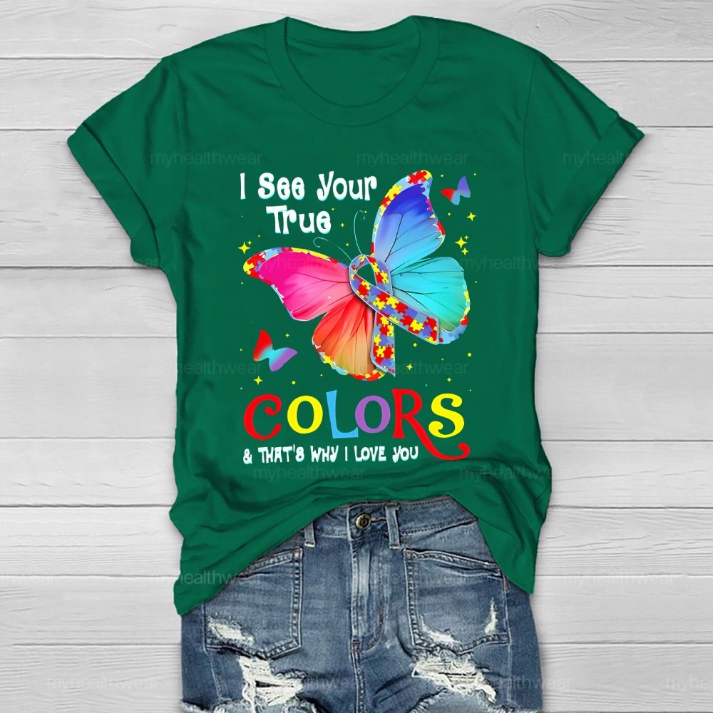 I See Your True Colors That's Why I Love You Healthwear T-shirt