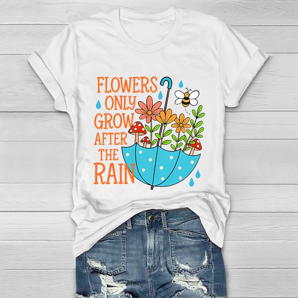 Flowers Only Grow After The Rain  Healthwear T-shirt
