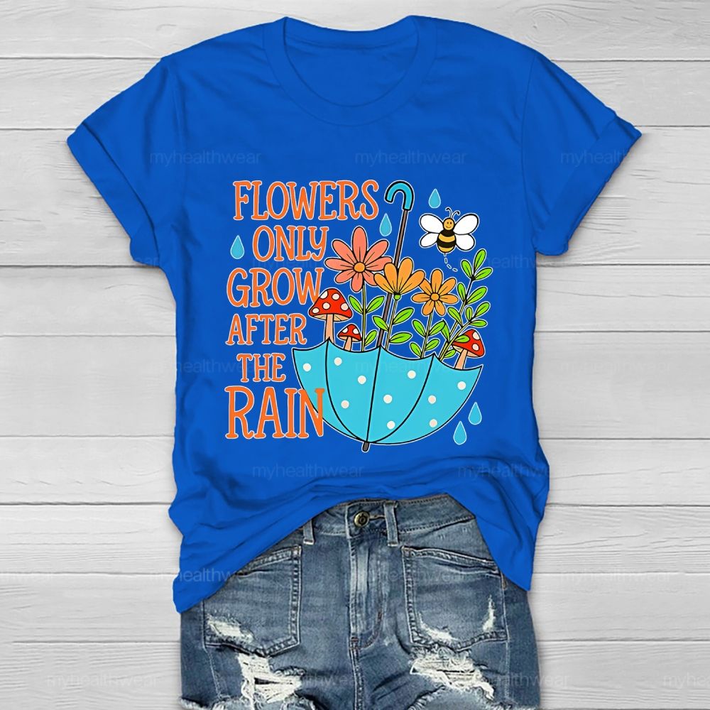 Flowers Only Grow After The Rain  Healthwear T-shirt