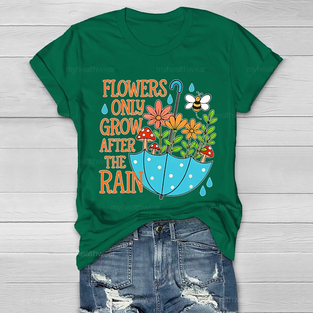 Flowers Only Grow After The Rain  Healthwear T-shirt