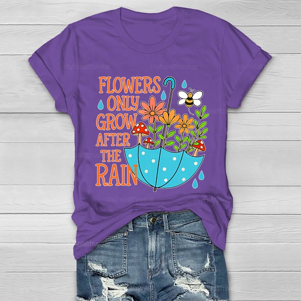 Flowers Only Grow After The Rain  Healthwear T-shirt