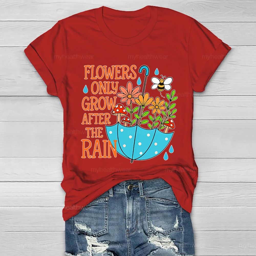 Flowers Only Grow After The Rain  Healthwear T-shirt