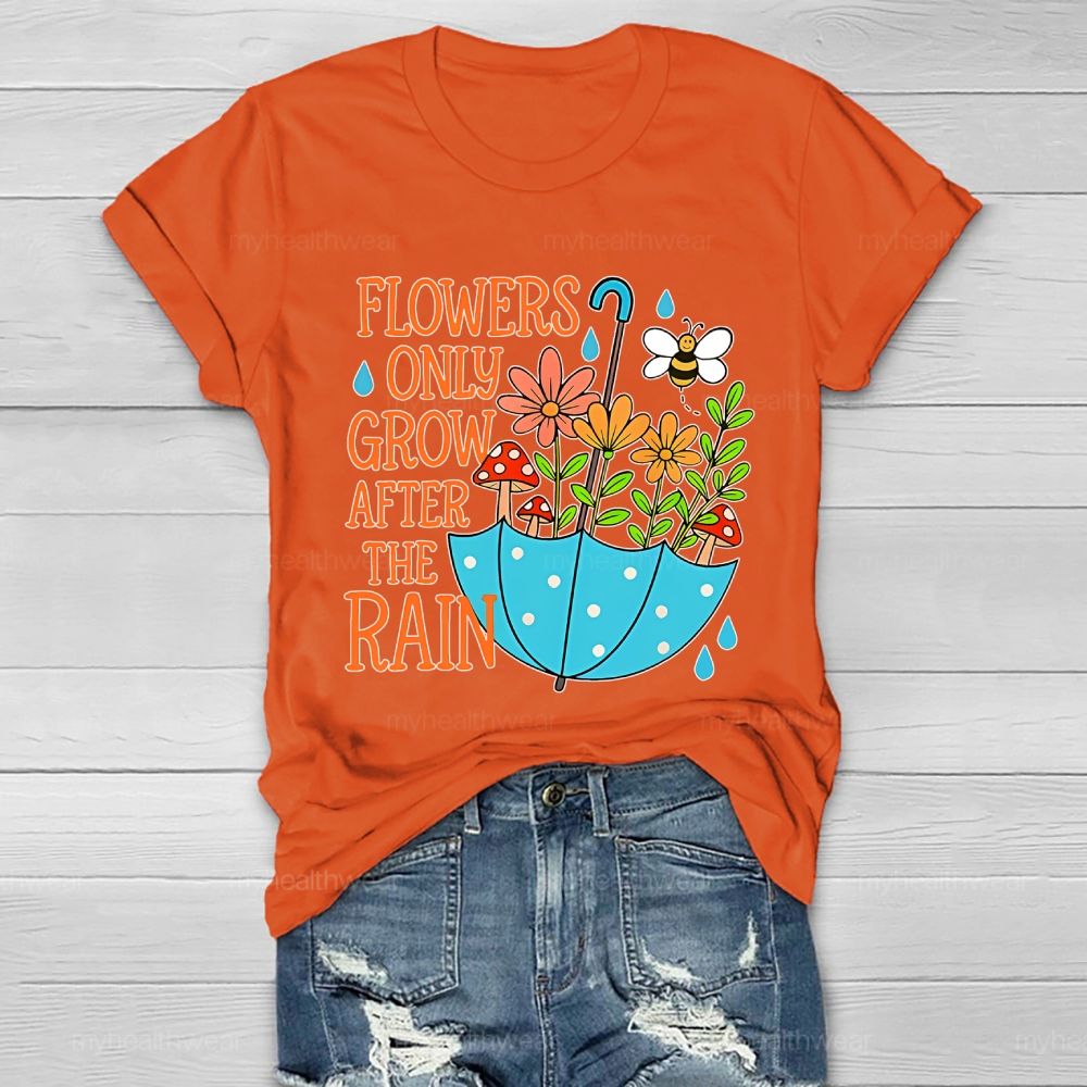 Flowers Only Grow After The Rain  Healthwear T-shirt