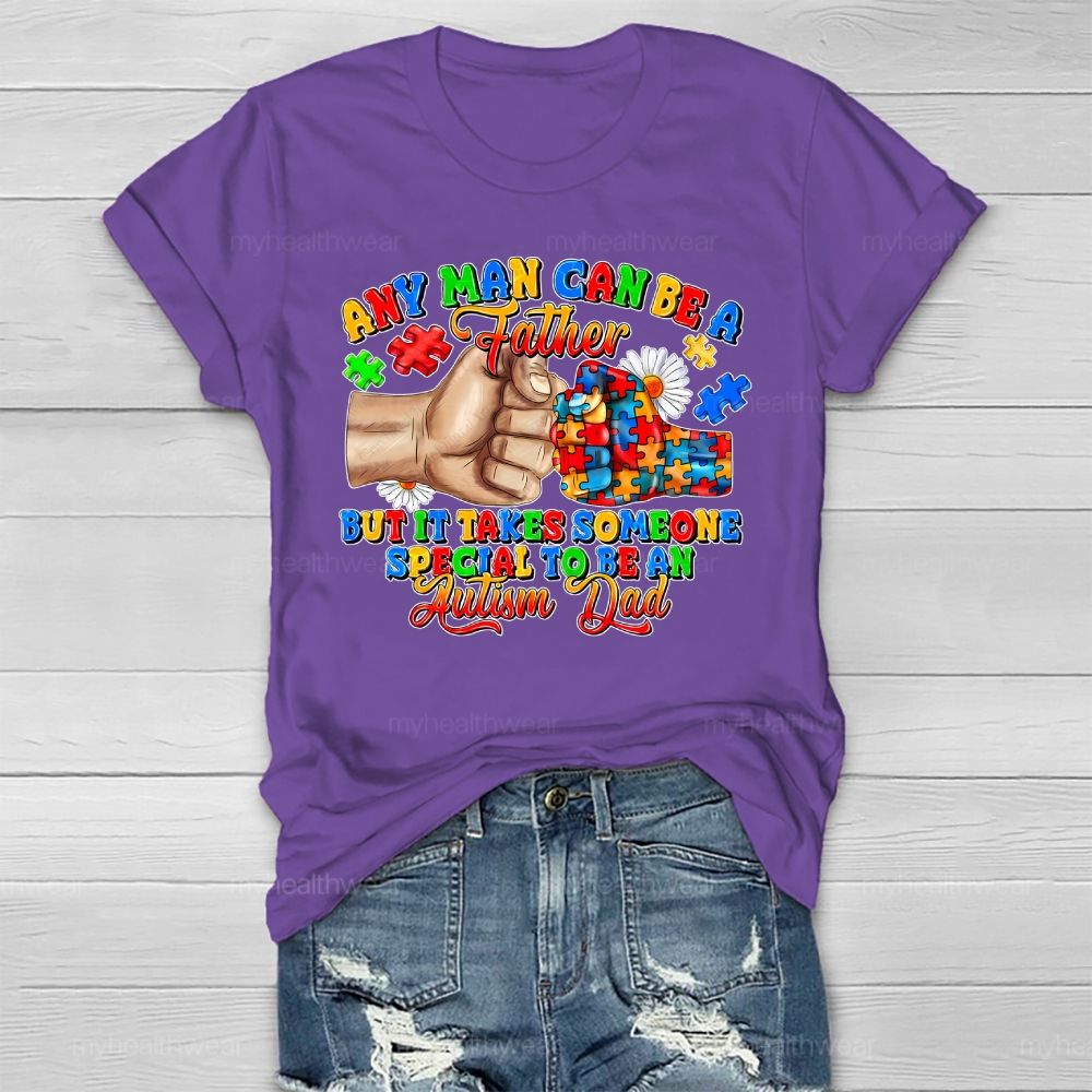 Any Man Can Be A Father It Takes Someone Special To Be An Autism Dad Healthwear T-shirt