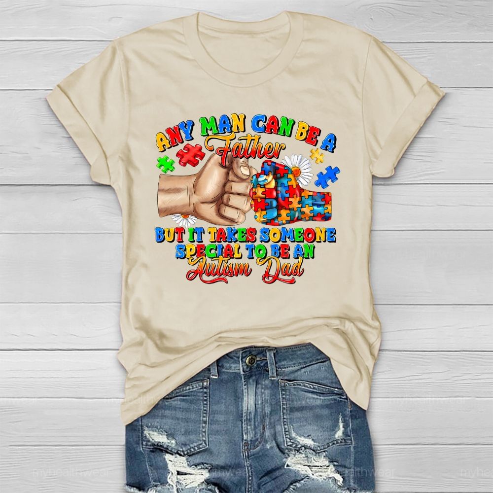 Any Man Can Be A Father It Takes Someone Special To Be An Autism Dad Healthwear T-shirt