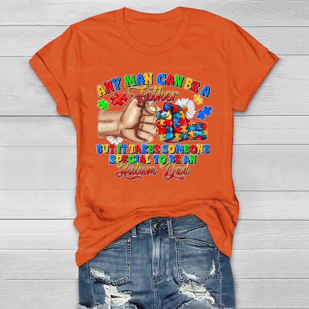 Any Man Can Be A Father It Takes Someone Special To Be An Autism Dad Healthwear T-shirt