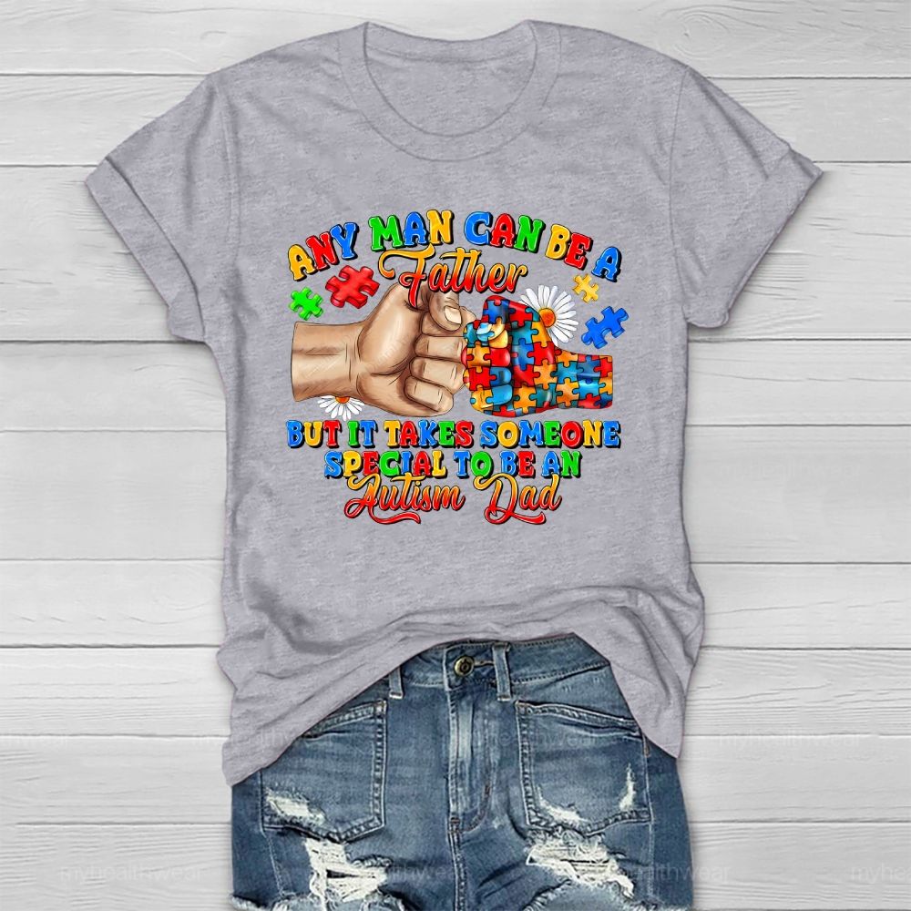 Any Man Can Be A Father It Takes Someone Special To Be An Autism Dad Healthwear T-shirt