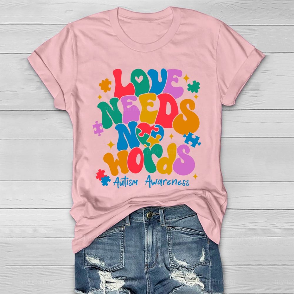 Love Needs No Words Autism Awareness  Healthwear T-shirt