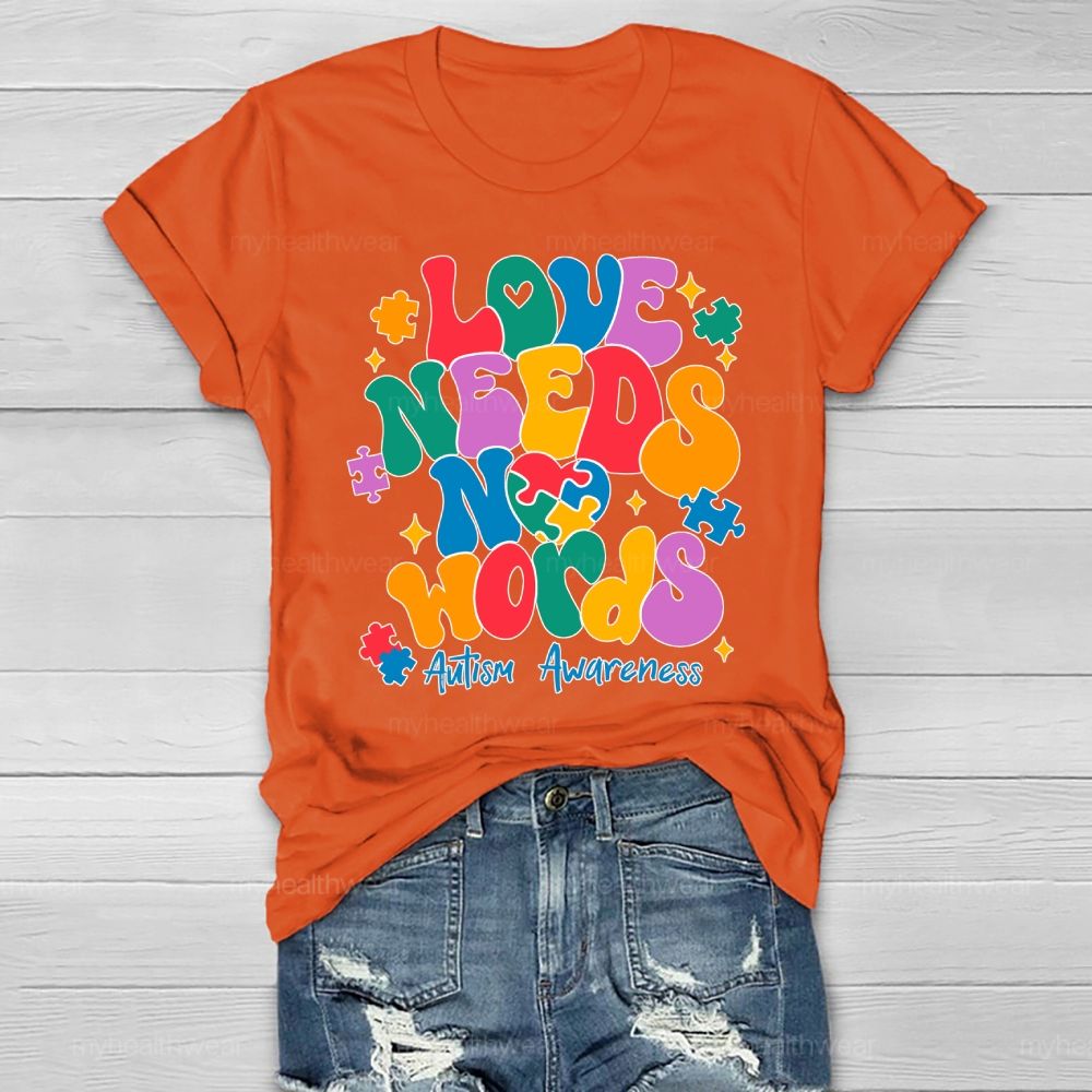 Love Needs No Words Autism Awareness  Healthwear T-shirt