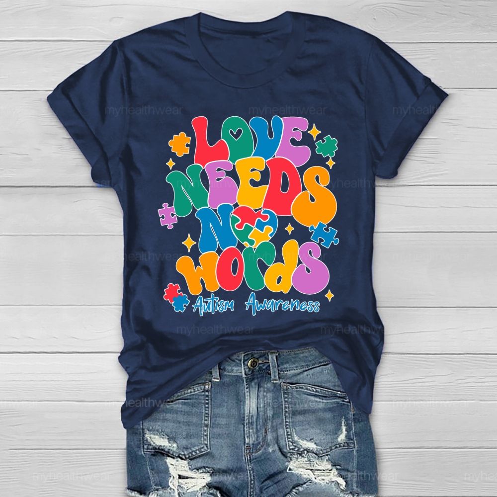 Love Needs No Words Autism Awareness  Healthwear T-shirt