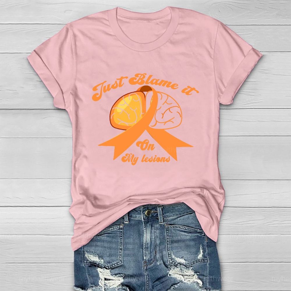 Just Blame It On My Lesions Healthwear T-shirt