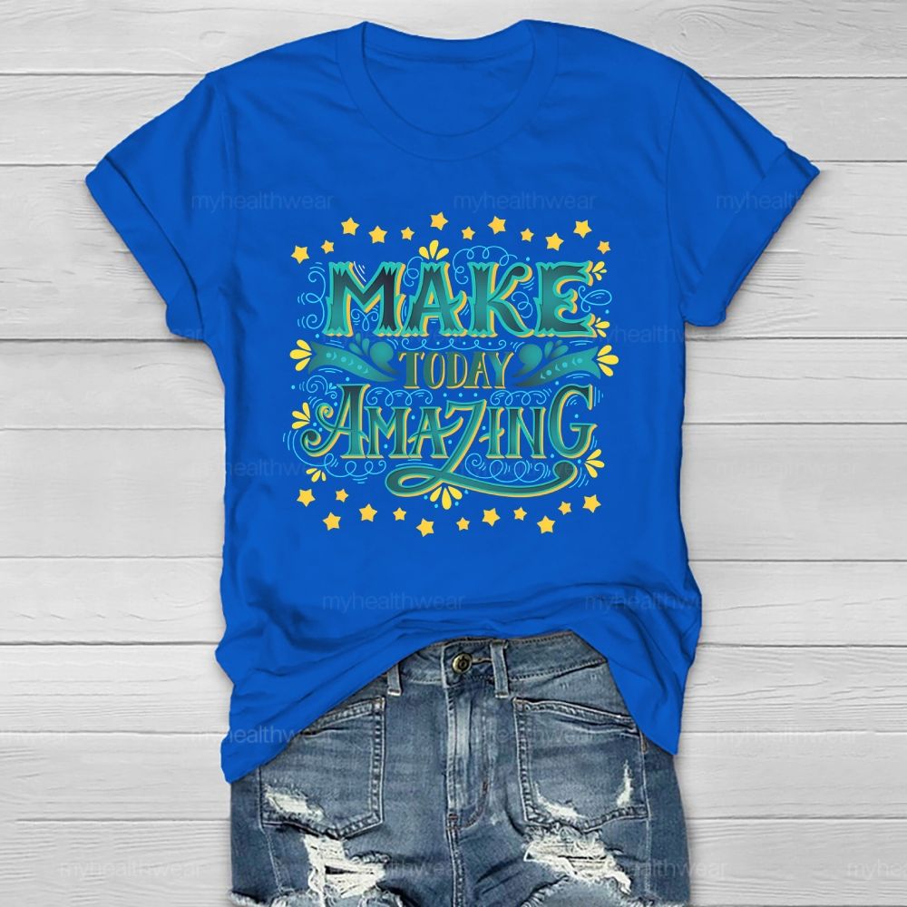 Make Today Amazing  Healthwear T-shirt