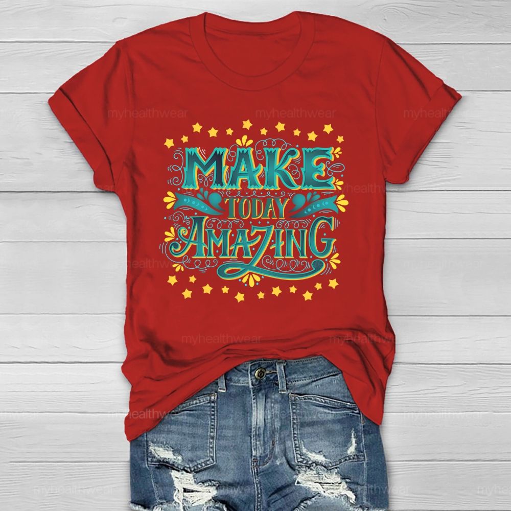 Make Today Amazing  Healthwear T-shirt