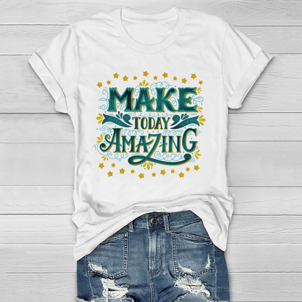 Make Today Amazing  Healthwear T-shirt